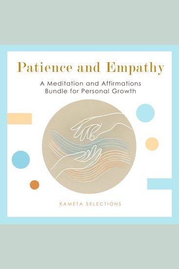 Patience and Empathy: A Meditation and Affirmations Bundle for Personal Growth - cover