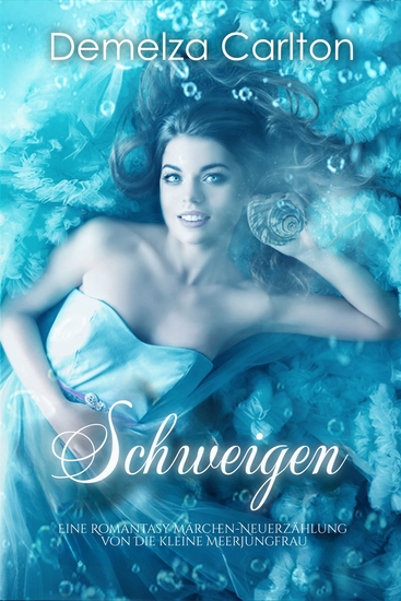 Schweigen - Eine Romantasy Märchen-Neuerzählung von Die kleine Meerjungfrau - cover