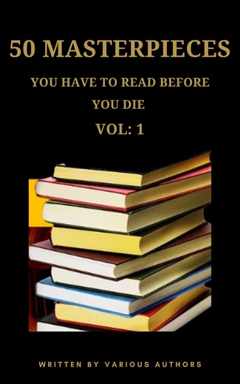 50 Masterpieces you have to read before you die vol: 1 - A Treasure Trove of Timeless Literature - cover