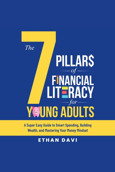The 7 Pillars of Financial Literacy for Young Adults - A Super Easy Guide to Smart Spending Building Wealth and Mastering Your Money Mindset - cover