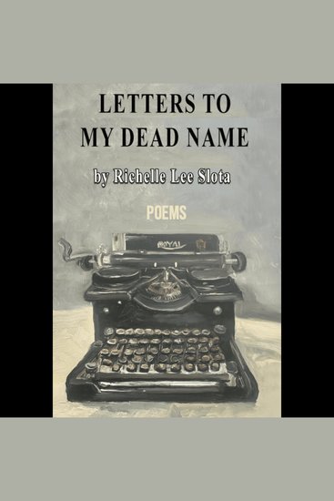 Letters to My Dead Name - Poems - cover