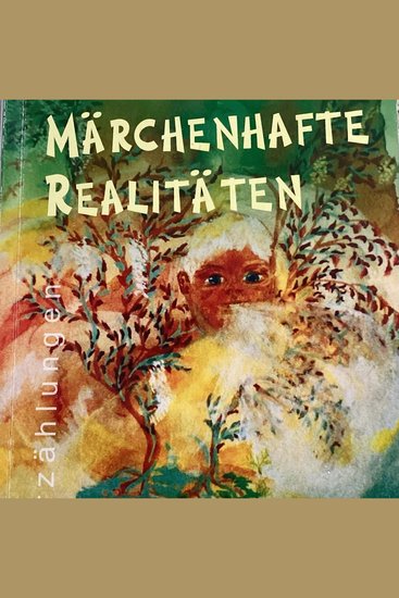 Märchenhafte Realitäten - Erzählungen und Gedichte - cover