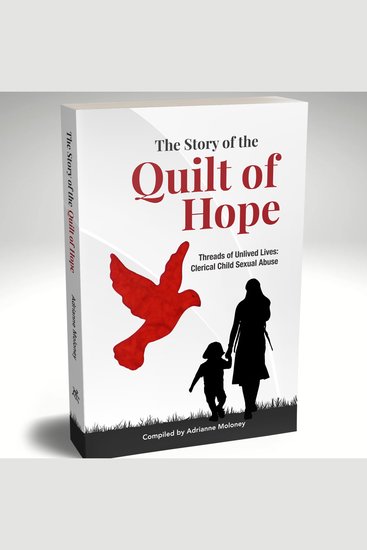 The Story of the Quilt of Hope - Threads of Unlived Lives: Clerical Child Sexual Abuse - cover