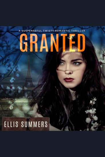 Granted - A Suspenseful Twisty Romantic Thriller - cover