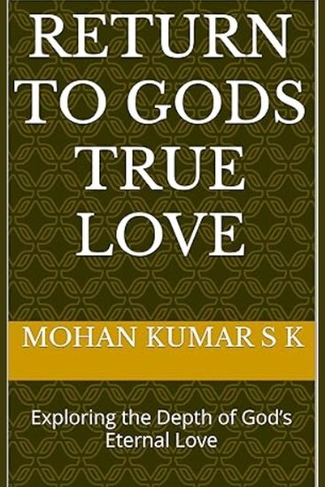 RETURN TO GODS TRUE LOVE - Exploring the Depth of God’s Eternal Love - cover