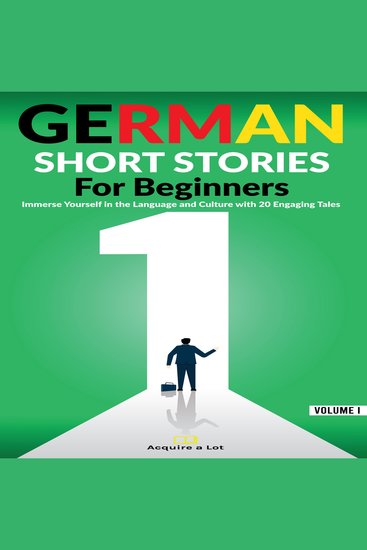 German Short Stories For Beginners - Immerse Yourself in the Language and Culture with 20 Engaging Tales - cover