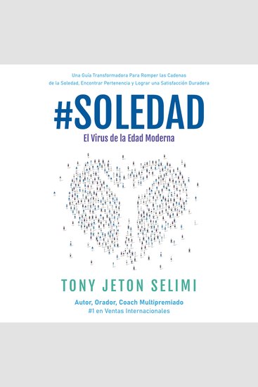 #Soledad: El Virus de la Edad Moderna - Una Guía Transformadora Para Romper Las Cadenas De La Soledad Encontrar Pertenencia Y Lograr Una Satisfacción Duradera - cover