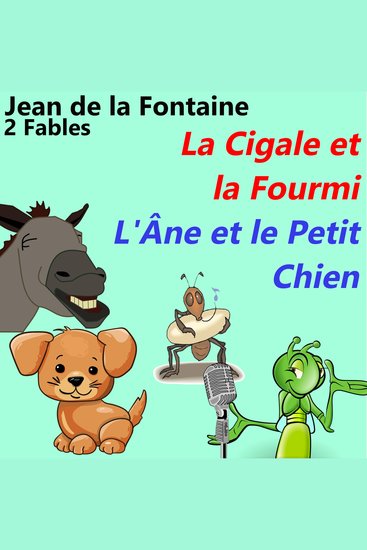 La Cigale et la Fourmi & L'Âne et le Petit Chien - Deux Fables - cover