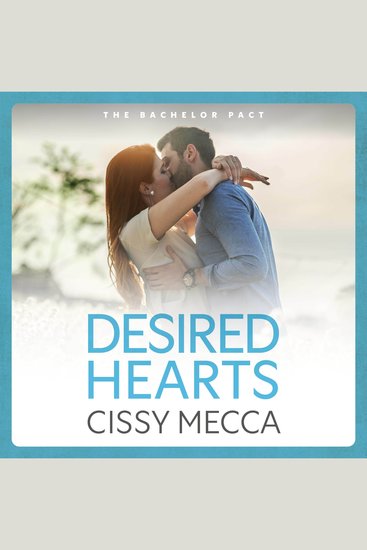 Desired Hearts - Welcome to Cedar Falls - your new steamy small town romance obsession from Cissy Mecca - cover