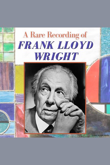 A Rare Recording of Frank Lloyd Wright - cover