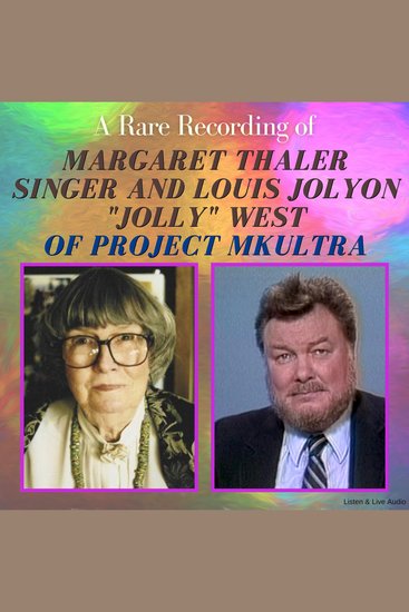 A Rare Recording of Margaret Thaler Singer and Louis Jolyon "Jolly" West of Project MKUltra - cover