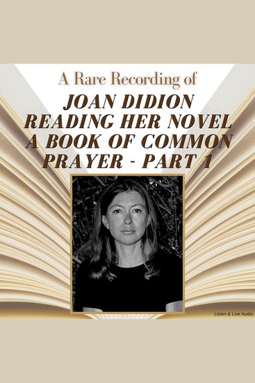 Rare Recording of Joan Didion Reading Her Novel A Book of Common Prayer A - Part 1 - cover