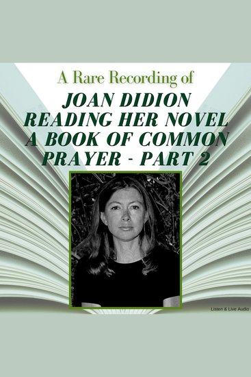 Rare Recording of Joan Didion Reading Her Novel A Book of Common Prayer A - Part 2 - cover