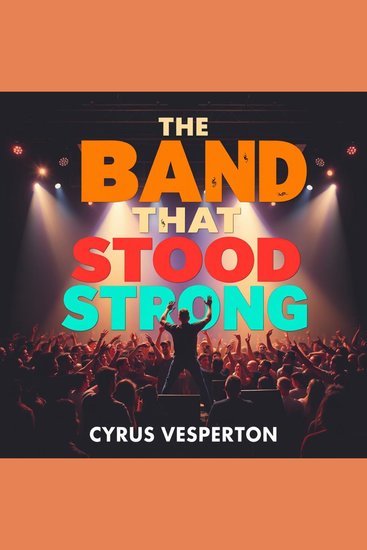 Band That Stood Strong The: Untold Stories of the AIDS Crisis - "Dive into the untold stories of the AIDS crisis—experience The Band That Stood Strong like never before!" - cover