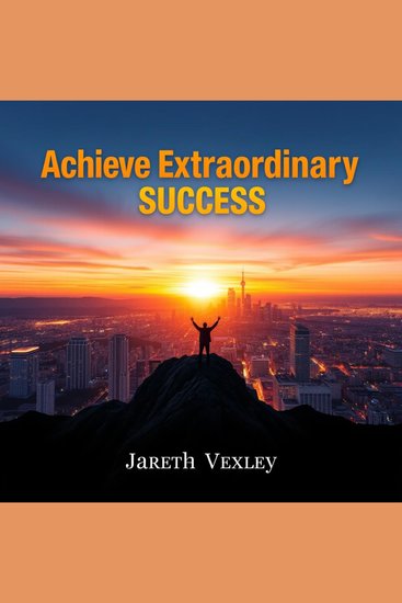 Achieve Extraordinary Success with Powerful Secrets - "Unlock extraordinary success with our captivating audio lessons revealing powerful secrets for peak performance!" - cover