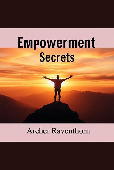 Empowerment Secrets: Raw Truths of Love and Desire - "Unlock love and desire with captivating audio lessons tailored for profound personal growth and empowerment" - cover