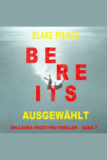 Bereits ausgewählt (Ein Laura-Frost-FBI-Thriller – Band 7) - Erzählerstimme digital synthetisiert - cover