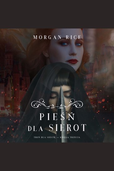 Pieśń dla sierot (Tron dla sióstr — Księga Trzecia) - Cyfrowa narracja przy użyciu syntezowanego głosu - cover
