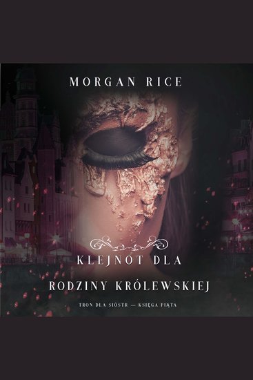 Klejnot dla rodziny królewskiej (Tron dla sióstr — Księga Piąta) - Cyfrowa narracja przy użyciu syntezowanego głosu - cover