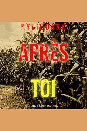 Après toi (Les enquêtes de Hailey Rock – Tome 3) - Narration par une voix synthétisée - cover