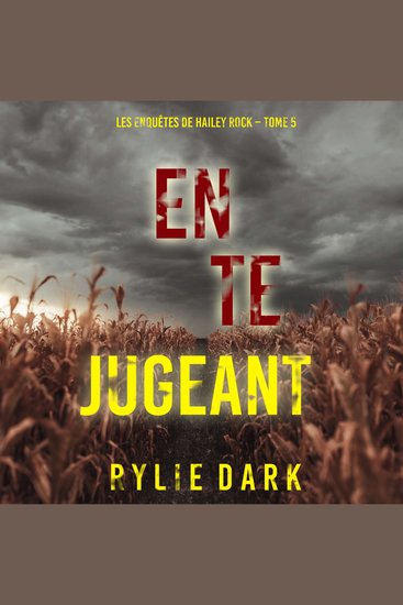 En te jugeant (Les enquêtes de Hailey Rock – Tome 5) - Narration par une voix synthétisée - cover