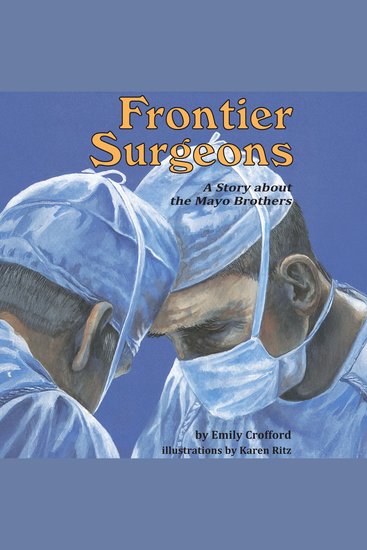 Frontier Surgeons - A Story About the Mayo Brothers - cover