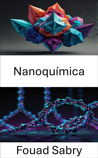 Nanoquímica - El avance de la ingeniería molecular a través de estructuras de ADN en origami - cover