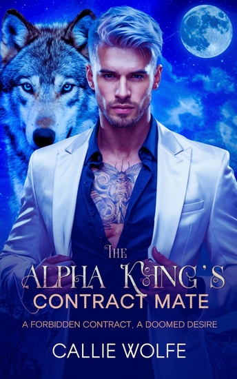 The Alpha King’s Contract Mate - A Forbidden Contract A Doomed Desire - cover