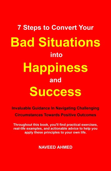 7 Steps to Convert Your Bad Situations into Happiness and Success - Invaluable Guidance In Navigating Challenging Circumstances Towards Positive Outcomes - cover