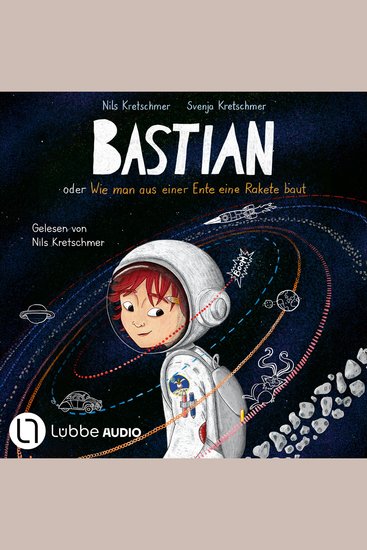 Bastian oder Wie man aus einer Ente eine Rakete baut (Ungekürzt) - cover