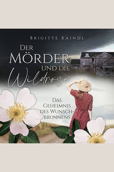 Der Mörder und die Wildrose - Das Geheimnis des Wunschbrunnens - cover