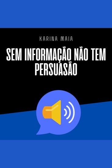 Sem informação não tem persuasão - cover