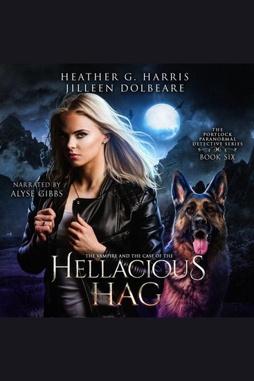 The Vampire and the Case of the Hellacious Hag - An Urban Fantasy Novel - cover
