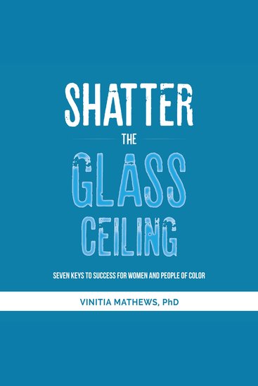 Shatter The Glass Ceiling - Seven Keys to Success for Women and People of Color - cover