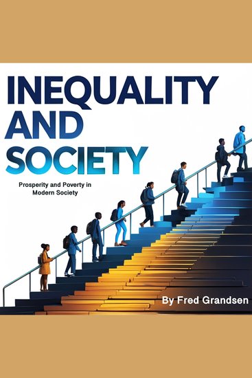 Inequality and Society - Prosperity and Poverty in Modern Society - cover