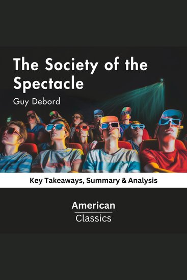 The Society of the Spectacle by Guy Debord - Key Takeaways Summary & Analysis - cover