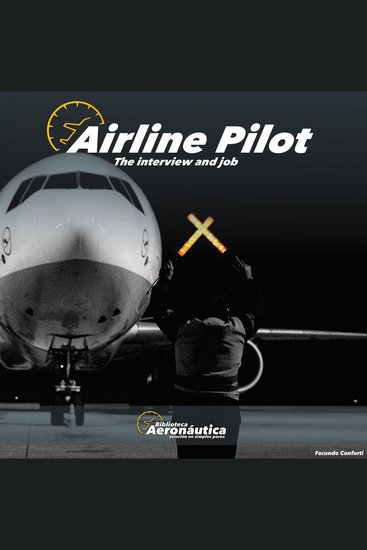 Airline Pilot The interview and the job - cover