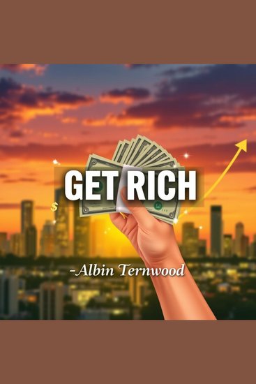 GET RICH: Shocking Secrets for Instant Freedom - "Revolutionize your journey to riches with our enticing audiobook packed with secrets for rapid financial freedom!" - cover