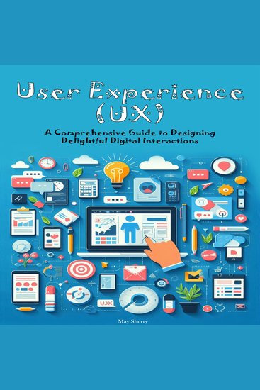 User Experience (UX) - A Comprehensive Guide to Designing Delightful Digital Interactions - cover