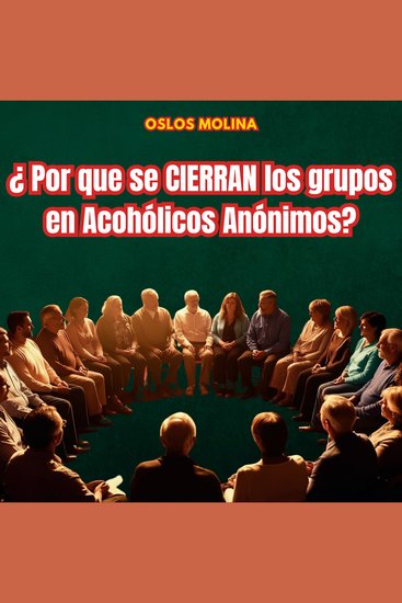 ¿Porque se cierran los grupos de Alcohólicos Anónimos? - Vivir Para Servir - cover