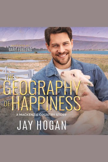 The Geography of Happiness - A Mackenzie Country Story - cover