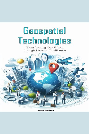 Geospatial Technologies - Transforming Our World through Location Intelligence - cover
