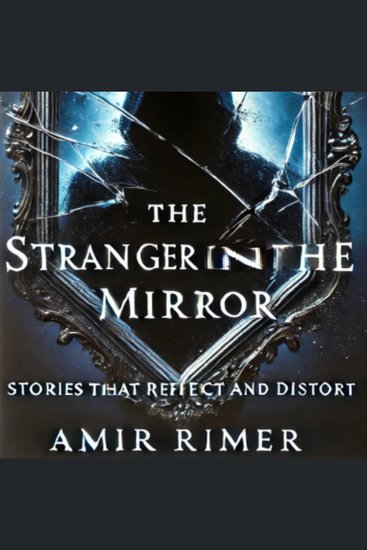 The Stranger in the Mirror - Stories That Reflect and Distort - cover