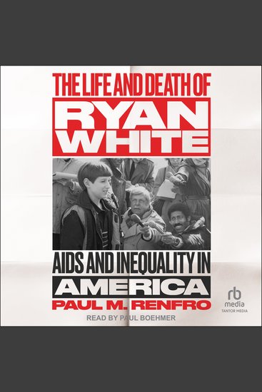 The Life and Death of Ryan White - AIDS and Inequality in America - cover