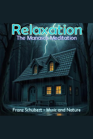 Relaxation: The Manasco Meditation - Franz Schubert Music and Nature - cover