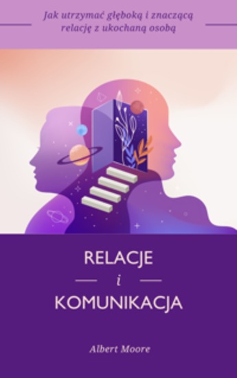 Relacje i komunikacja - Jak utrzymać głęboką i znaczącą relację z ukochaną osobą - cover