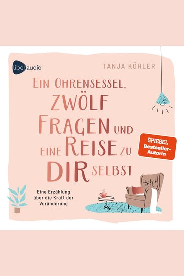 Ein Ohrensessel zwölf Fragen und eine Reise zu dir selbst - Eine Erzählung über die Kraft der Veränderung - cover