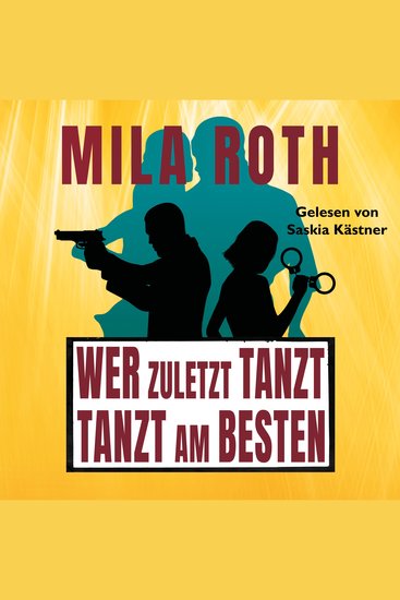 Wer zuletzt tanzt tanzt am besten - Agententhriller mit Action Spannung Humor schlagfertigen Dialogen und einem Schuss Romance - cover