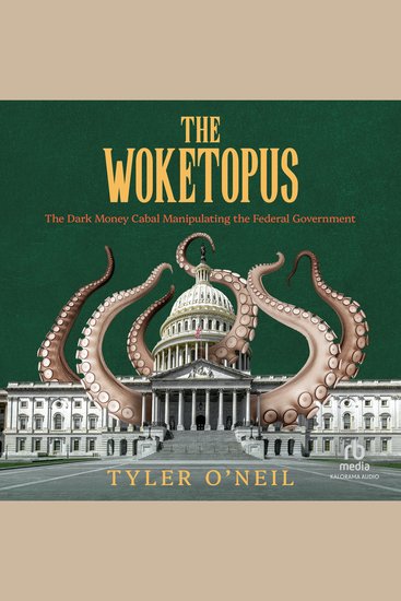The Woketopus - The Dark Money Cabal Manipulating the Federal Government - cover