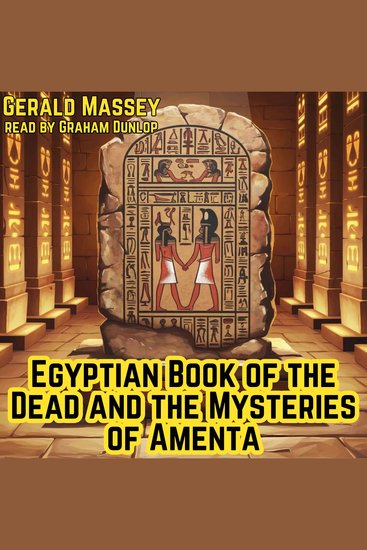 Egyptian Book of the Dead and the Mysteries of Amenta - Ancient Egypt the Light of the World Book 4 - cover